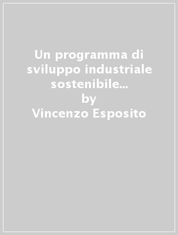 Un programma di sviluppo industriale sostenibile per il Mugello - Vincenzo Esposito - Riccardo Roda