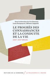 Le progrès des connaissances et la conduite de la vie (XVIIe-XVIIIe siècles)