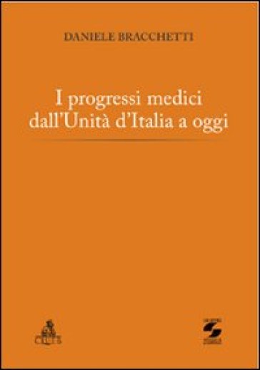 I progressi medici dall'Unità d'Italia a oggi - Daniele Bracchetti