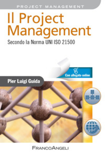 Il project management. Secondo la norma UNI ISO 21500. Con Contenuto digitale per accesso on line - Pier Luigi Guida