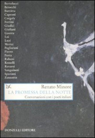 La promessa della notte. Conversazioni con i poeti italiani - Renato Minore