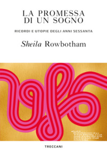 La promessa di un sogno. Ricordi e utopie degli anni Sessanta - Sheila Rowbotham