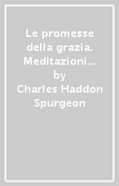 Le promesse della grazia. Meditazioni bibliche quotidiane