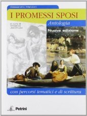 I promessi sposi. Antologia con percorsi tematici. Con espansione online. Per le Scuole superiori