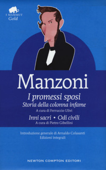 I promessi sposi-Storia della colonna infame-Inni sacri-Odi civili. Ediz. integrale - Alessandro Manzoni