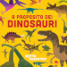 A proposito dei dinosauri. Ediz. a colori