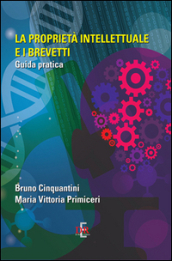 La proprietà intellettuale e i brevetti. Guida pratica