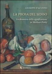 La prosa del senso. La dinamica della significazione in Merleau-Ponty