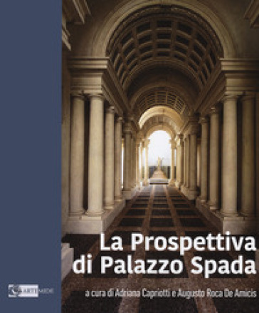 La prospettiva di Palazzo Spada. Ediz. illustrata