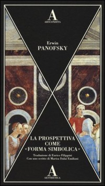 La prospettiva come «forma simbolica». Ediz. illustrata - Erwin Panofsky