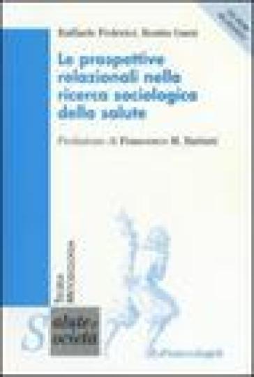 Le prospettive relazionali nella ricerca sociologica della salute. Con CD-ROM - Raffaele Federici - Rosita Garzi