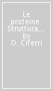 Le proteine. Struttura e biosintesi