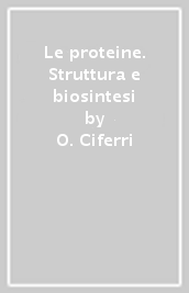 Le proteine. Struttura e biosintesi