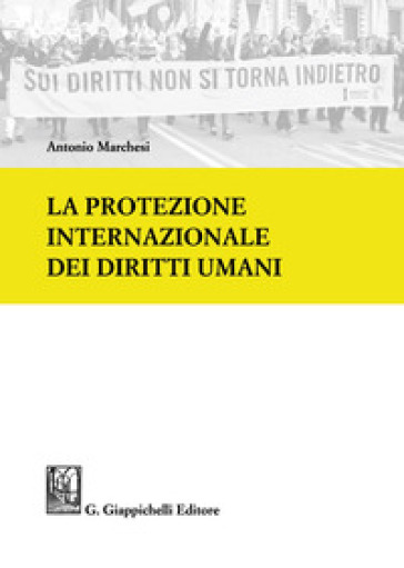 La protezione internazionale dei diritti umani - Antonio Marchesi