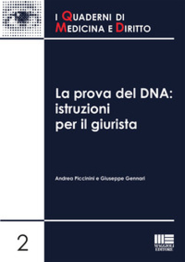 La prova del DNA. Istruzioni per il giurista - Andrea Piccinini - Giuseppe Gennari