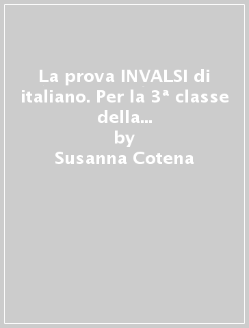 La prova INVALSI di italiano. Per la 3ª classe della Scuola media. Con e-book. Con espansione online - Susanna Cotena - Antonietta Piscione - Roberta Ricciardi