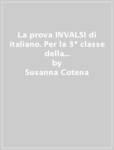 La prova INVALSI di italiano. Per la 3ª classe della Scuola media. Con e-book. Con espansione online - Susanna Cotena | 