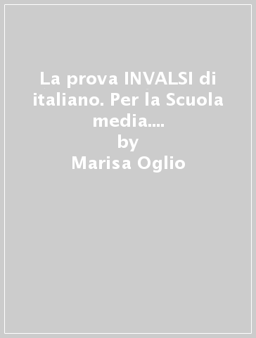 La prova INVALSI di italiano. Per la Scuola media. Con espansione online - Marisa Oglio