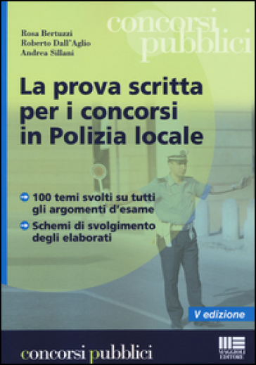 La prova scritta per i concorsi in polizia locale - Rosa Bertuzzi - Roberto Dall