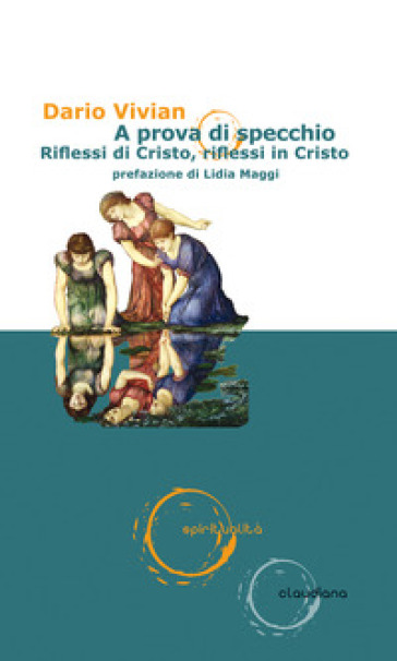 A prova di specchio. Riflessi di Cristo, riflessi in Cristo - Dario Vivian