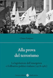 Alla prova del terrorismo. La legislazione dell emergenza e il dibattito politico italiano (1978-1982)