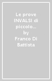 Le prove INVALSI di piccolo genio matematica. Per la 2ª classe elementare