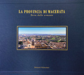 La provincia di Macerata. Terra delle armonie. Ediz. italiana e inglese