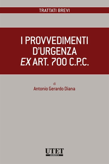 I provvedimenti d'urgenza ex art. 700 c.p.c. - Antonio Gerardo Diana