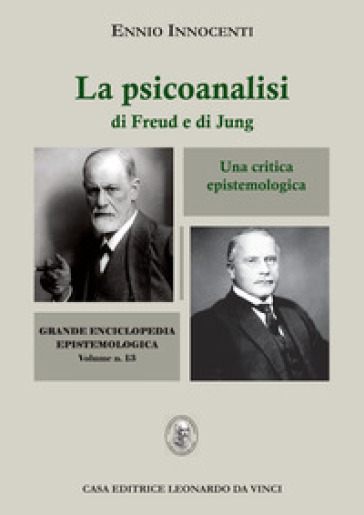 La psicoanalisi di Freud e di Jung. Una critica epistemologica - Ennio Innocenti