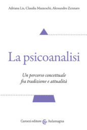 La psicoanalisi. Un percorso concettuale fra tradizione e attualità