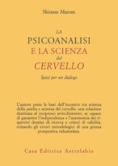 La psicoanalisi e la scienza del cervello. Spazi per un dialogo