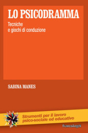 Lo psicodramma. Tecniche e giochi di conduzione