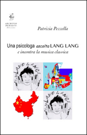 Una psicologa ascolta Lang Lang e incontra la musica classica - Patrizia Pezzella