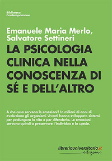 La psicologia clinica nella conoscenza di sé e dell'altro - Emanuele Maria Merlo - Salvatore Settineri