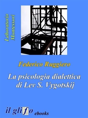 La psicologia dialettica di Lev S. Vygotskij - Federico Ruggiero