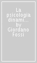 La psicologia dinamica: una eredità del XX secolo