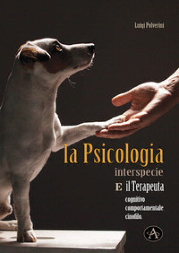 La psicologia interspecie e il terapeuta cognitivo, comportamentale cinofilo - Luigi Polverini