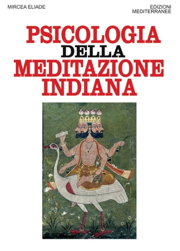 La psicologia della meditazione indiana - Mircea Eliade