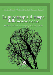 La psicoterapia al tempo delle neuroscienze. Modelli a confronto e nuove prospettive terapeutiche