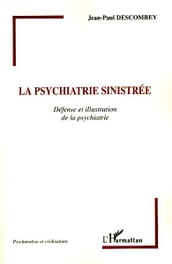 La psychiatrie sinistrée: Défense et illustration de la psychiatrie