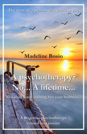 A psychotherapy? No... A Lifetime...