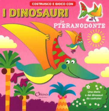 Lo pteranodonte. Costruisco e gioco con i dinosauri. Ediz. a colori - Jordi Busquets