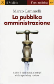 La pubblica amministrazione. Come è cambiata ai tempi della spending review