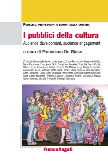 I pubblici della cultura. Audience development, audience engagement - AA.VV. Artisti Vari