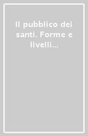 Il pubblico dei santi. Forme e livelli di ricezione dei messaggi agiografici. Atti del 3º Convegno dell Aissca (Verona, 22-24 ottobre 1998)