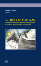 Il puer e la fortezza. Dimensioni artistiche, spazi dell immaginazione e narrativa per l infanzia in Dino Buzzati