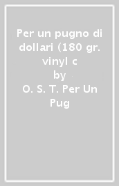 Per un pugno di dollari (180 gr. vinyl c