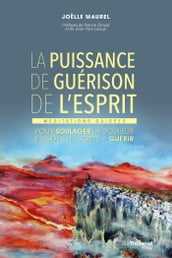 La puissance de guérison de l esprit - Méditations guidées pour soulager la douleur et aider le corp