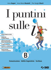 I puntini sulle i. Per la Scuola media. Con ebook. Con espansione online. Vol. B: Comunicazione, abilità linguistiche e scrittura