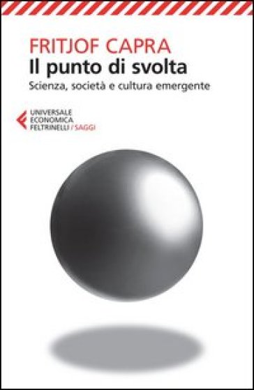 Il punto di svolta. Scienza, società e cultura emergente - Fritjof Capra